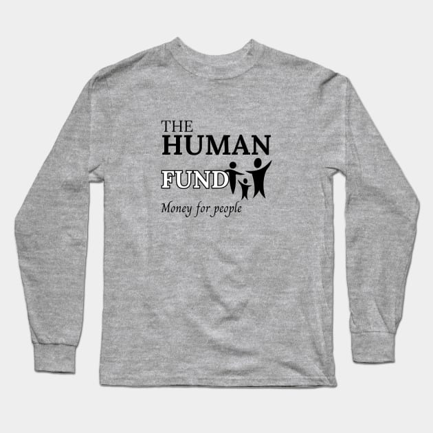 The human fund - Money for people Long Sleeve T-Shirt by AvocadoShop
